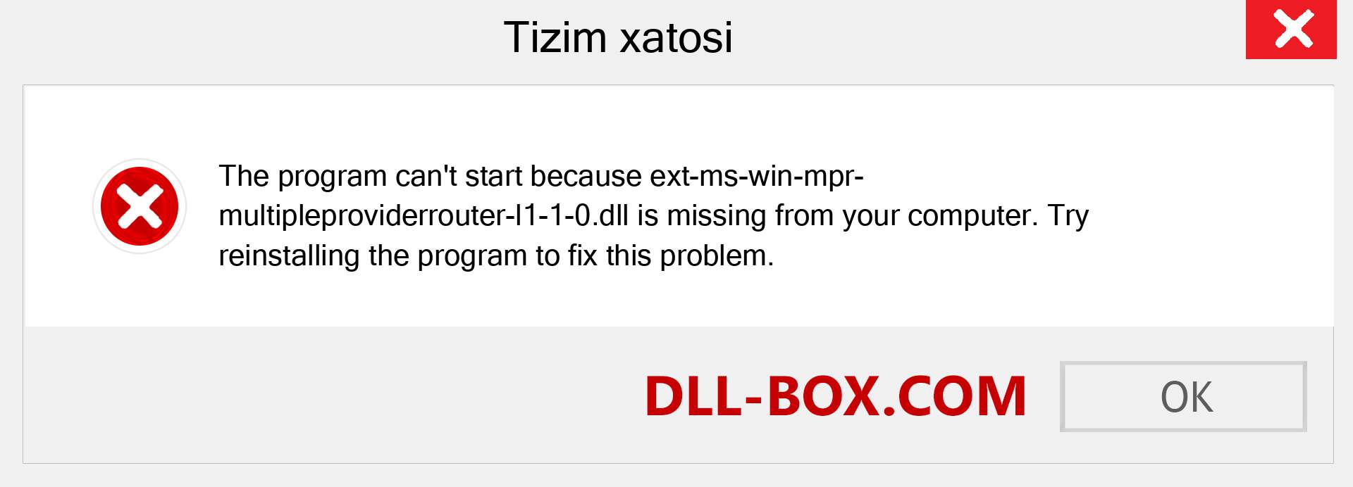 ext-ms-win-mpr-multipleproviderrouter-l1-1-0.dll fayli yo'qolganmi?. Windows 7, 8, 10 uchun yuklab olish - Windowsda ext-ms-win-mpr-multipleproviderrouter-l1-1-0 dll etishmayotgan xatoni tuzating, rasmlar, rasmlar